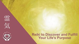 Reiki to Discover and Fulfill Your Life