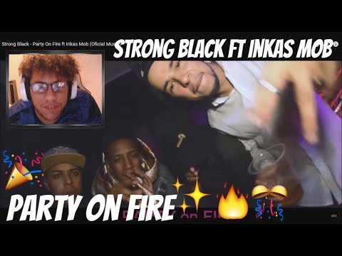 Reaccion A Strong Black - Party On Fire ft Inkas Mob (Oficial Music)