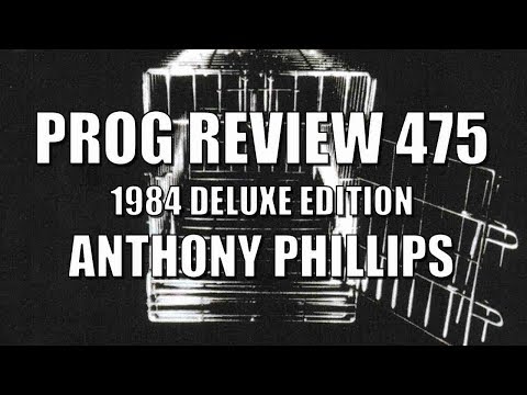 Prog Review 475 - 1984 Deluxe Edition - Anthony Phillips