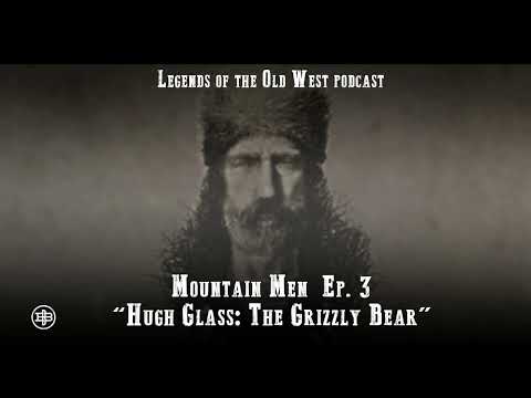 LEGENDS OF THE OLD WEST | Mountain Men Ep3 — “Hugh Glass: The Grizzly Bear”