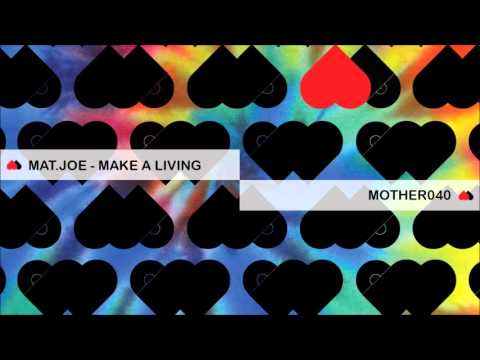 MOTHER040: Mat.Joe - Make A Living