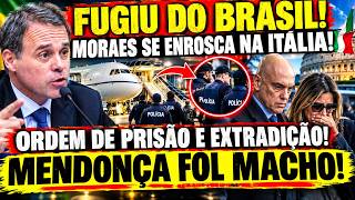 FUGIU DO BRASIL! MORAES SE ENROSCA NA ITALIA! ORDEM DE PRISÃO E EXTRADIÇÃO! MENDONÇA FOI