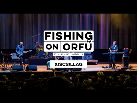 Kiscsillag - Fishing on Orfű 2024 (Teljes koncert)