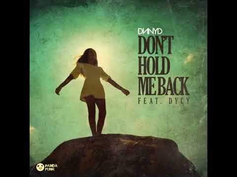 DNNYD Feat. DyCy - Don't Hold Me Back (Ohmie Remix) [FREE DL]