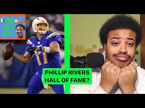 Is Phillip Rivers A Hall Of Fame Quarterback? | The Juice Alert ! | NFL Hall Of Fame.