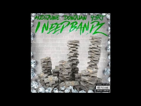 Audiijune ft Don Juan & Y3rt - I Need Bandz