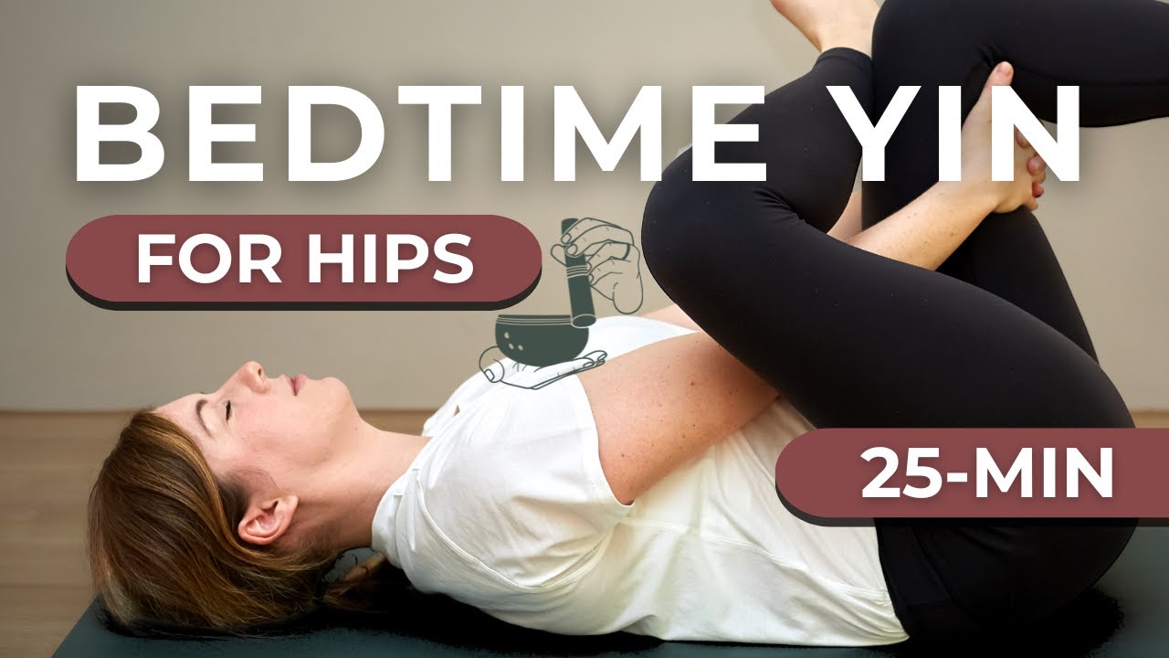 Tight Hips? Try This 25-Minute Bedtime Yin Yoga — Yin Yoga class, 26 minutes