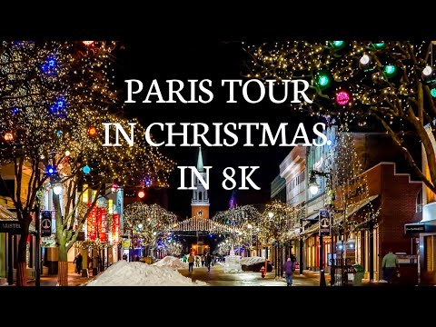Christmas City Light Tour of Paris in 8k Ultra hdr