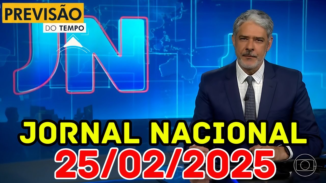 JORNAL NACIONAL - PREVISÃO DO TEMPO - 25/02/2025 / TERÇA FEIRA