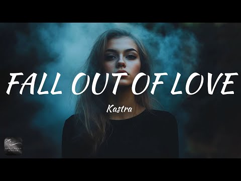 Kastra - Fall out of Love (Lyrics)