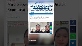 VIRAL Seorang Pria Talak 2 Istrinya yang Sedang Live TikTok, 24 Ribu Warganet Saksikan Momen Tragis