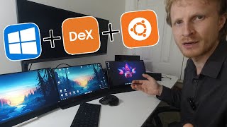 Linux on Samsung DeX on Windows | Why not use all 3 at the same time ?