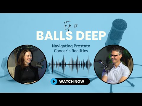 Balls Deep Episode 25: Navigating Prostate Cancer's Realities