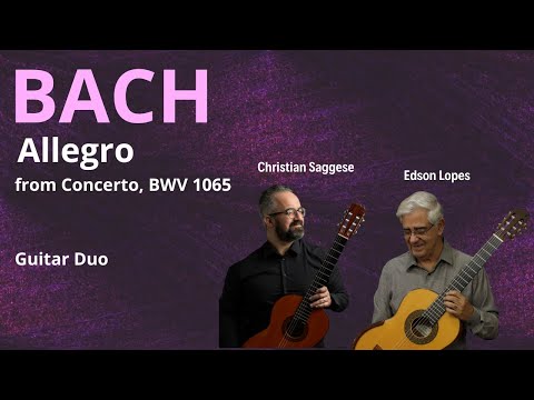 Concerto, BWV 1065 by Johann Sebastian Bach, performed by Christian Saggese & Edson Lopes