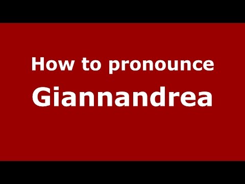 How to pronounce Giannandrea (Italian/Italy)  - PronounceNames.com