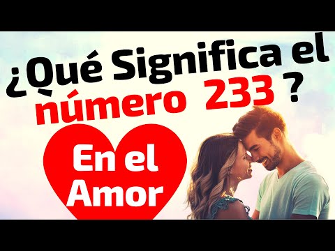 🔴 Qué Significa el número 233 - Significado el numero 233 en el amor - Numero Angelical 233 Amor