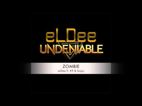 ZOMBIE - eLDee ft. K9 & Sojay