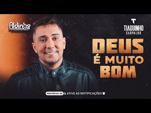 TIAGUINHO CARVALHO - DEUS É MUITO BOM - ( MÚSICA NOVA )