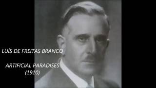 LUÍS DE FREITAS BRANCO - ARTIFICIAL PARADISES (1910)