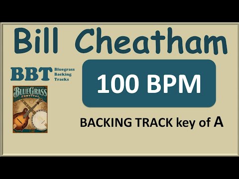 Bill Cheatham - 100 BPM  bluegrass backing track
