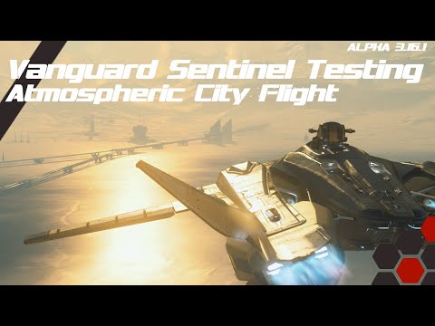 Vanguard Sentinel Testing - Atmo City Flight - Star Citizen 3.16.1