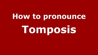 How to pronounce Tomposis