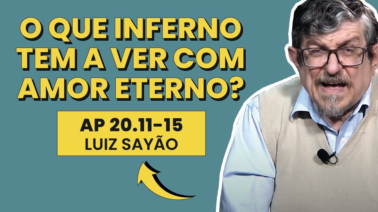 O Que Inferno Tem a Ver com Amor Eterno? - Apocalipse 20.12-15 | Luiz Sayão | IBNU
