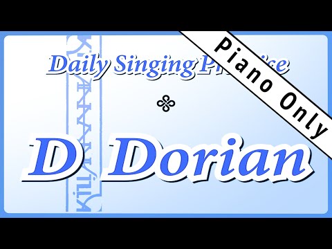 DAILY SINGING PRACTICE - The 'D' Dorian Scale (( Piano Only ))
