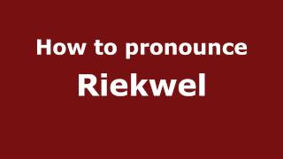 How to pronounce Riekwel