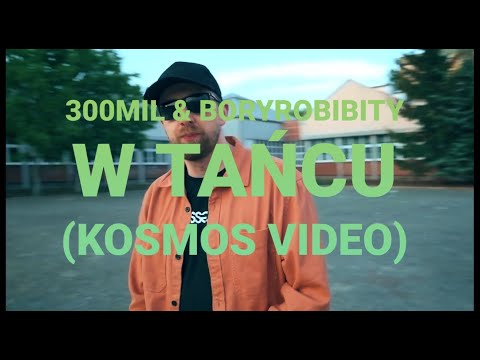 300MIL x BORYROBIBITY - W TAŃCU (KOSMOS VIDEO)