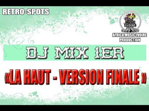 DJ MIX PREMIER - LA HAUT VERSION FINALE