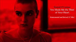 Sinéad O&#39;Connor - You Made Me The Thief Of Your Heart (Instrumental &amp; Stained Mix)