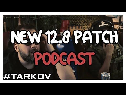Everything You Need To Know About Patch 12.8 / BSG Podcast / Escape From Tarkov