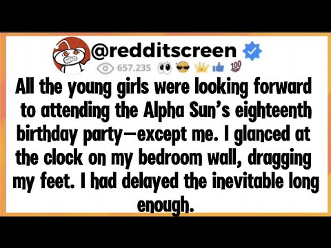 All the young girls were looking forward to attending the Alpha Sun’s eighteenth birthday party... 