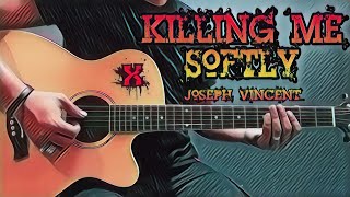 Killing Me Softly - Joseph Vincent (Guitar Cover With Lyrics &amp; Chords)