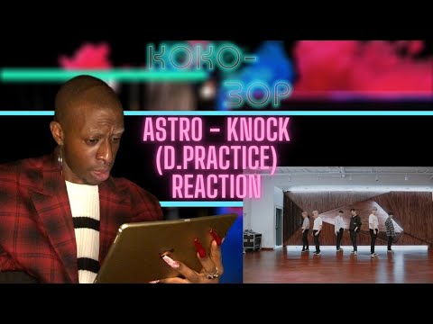 EX-BALLET DANCER REACTS to ASTRO - Knock (Dance Practice)