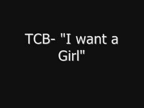 TCB- I want a Girl