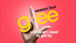 Glee - You&#39;re All I Need To Get By [HD Full Studio]