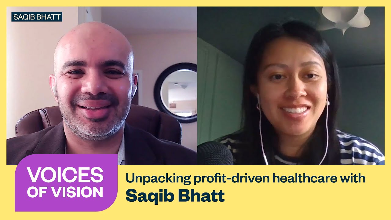 Voices of Vision: Unpacking profit-driven healthcare with Saqib Bhatti #VoicesOfVision