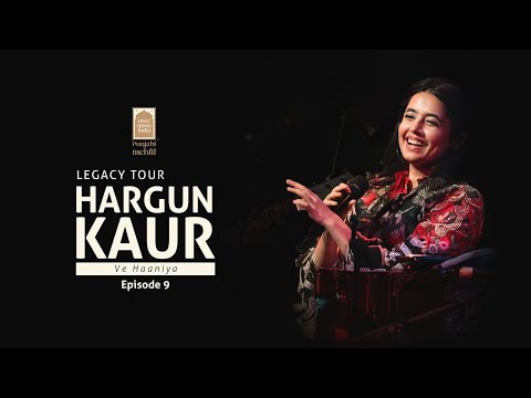 Ve Haniya | Episode 9  | Legacy Tour: Once Upon India | Hargun Kaur |