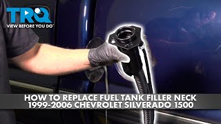 How to Replace Fuel Tank Filler Neck 1999-2006 Chevrolet Silverado