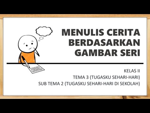 Membuat Cerita Berdasarkan Gambar Seri | Menulis Cerita Kelas 2