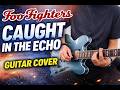 Caught In The Echo - Foo Fighters (guitar cover)