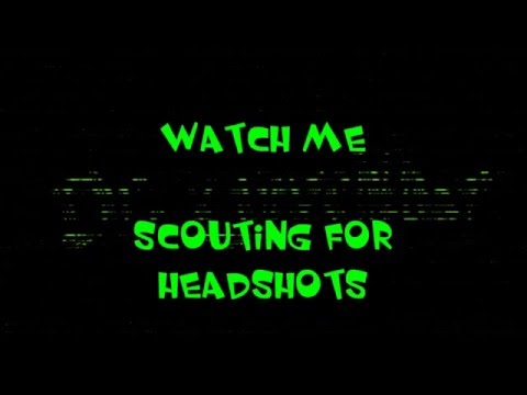 Scouting for Headshots