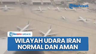 Iran Bantah Tutup Wilayah Udara untuk Penerbangan Sipil, Tegaskan Bandara Tetap Beroperasi Normal