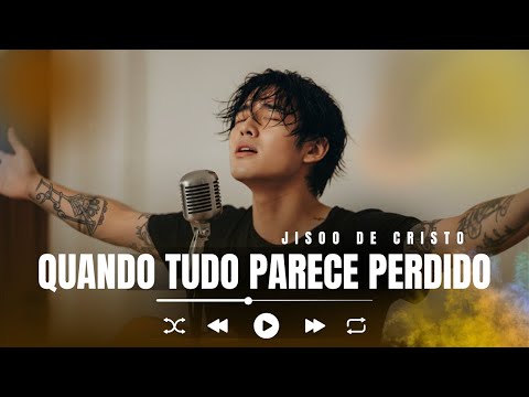 🎵 Quando Tudo Parece Perdido – Jisoo de Cristo | Música Gospel de Esperança e Fé (Oficial)