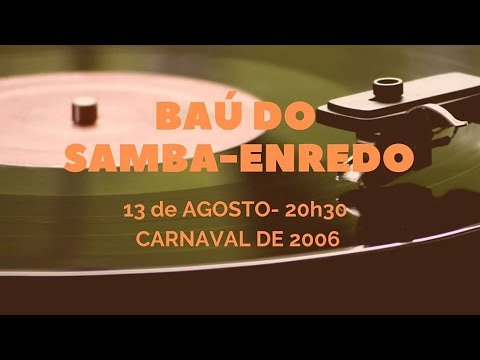 Baú do Samba-Enredo 2006 - 13/08/2020