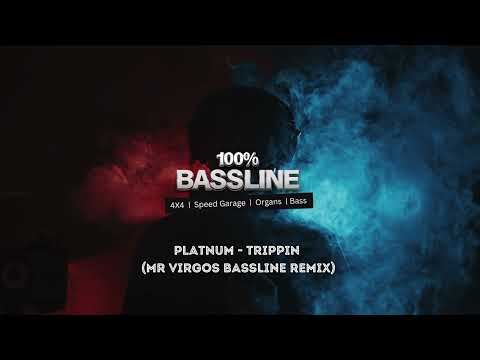 100% BASSLINE | PLATNUM - TRIPPIN (MR VIRGOS BASSLINE REMIX) | HQ