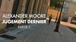 Alexander Moore : Jugement Dernier - Partie 1 | Bande-Annonce Officielle 2 | Quentin Simon