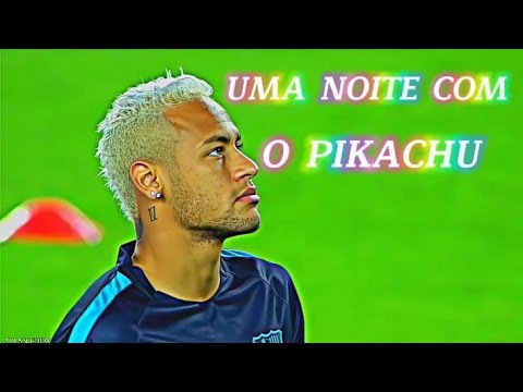 ⚡NEYMAR JR -  UMA NOITE COM PIKACHU- MC PIKACHU